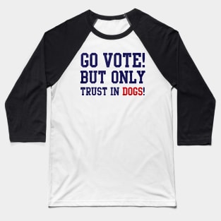 Go Vote! - Elections 2020 Baseball T-Shirt